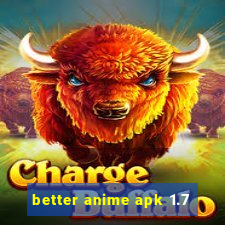 better anime apk 1.7